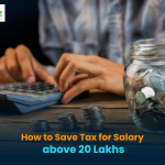 How to Save Tax for Salary above 20 Lakhs